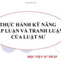 Bài giảng Thực hành kỹ năng lập luận và tranh luận của luật sư - Học viện Tư pháp