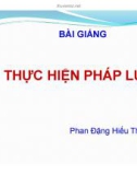 Bài giảng Thực hiện pháp luật - Phan Đặng Hiếu Thuận