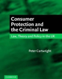 Consumer Protection and the Criminal Law Law, Theory, and Policy in the UK