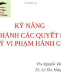 Bài giảng Kỹ năng ban hành các quyết định xử lý vi phạm hành chính - ThS.Nguyễn Thị Thu Hương, TS. Lê Thu Hằng