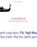 Bài giảng Luật Kinh tế (Theo quan niệm của Việt Nam): Phần 1 - TS. Ngô Huy Cương