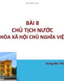 Bài giảng Pháp luật đại cương - Bài 8: Chủ tịch nước Cộng hòa xã hội chủ nghĩa Việt Nam