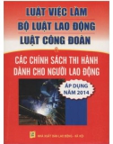 Các chính sách thi hành dành cho người lao động trong Luật việc làm, bộ Luật lao động, Luật công đoàn (Áp dụng năm 2014): Phần 1