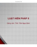 Bài giảng Luật hiến pháp 2: Bài 1 - ThS. Trần Ngọc Định