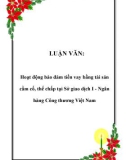 LUẬN VĂN: Hoạt động bảo đảm tiền vay bằng tài sản cầm cố, thế chấp tại Sở giao dịch I - Ngân hàng Công thương Việt Nam