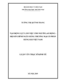 Luận văn Thạc sĩ Kinh tế: Tạo động lực làm việc cho người lao động - Hội sở chính Ngân hàng Thương mại Cổ phần Hàng hải Việt Nam