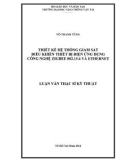 Luận văn Thạc sĩ Kỹ thuật: Thiết kế hệ thống giám sát điều khiển thiết bị điện ứng dụng công nghệ Zigbee 802.15.4 và Ethernet