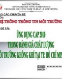 Báo cáo chuyên đề môn Hệ thống thông tin môi trường: Ứng dụng CAP 2010 trong đánh giá chất lượng môi trường không khí tại TP. Hồ Chí Minh