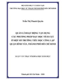 Luận văn Thạc sĩ Khoa học giáo dục: Quản lí hoạt động vận dụng các phương pháp dạy học tích cực ở một số trường tiểu học công lập quận Bình Tân, TP. Hồ Chí Minh