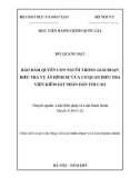 Tóm tắt Luận văn Thạc sĩ Luật Hiến pháp và Luật hành chính: Bảo đảm quyền con người trong giai đoạn điều tra vụ án hình sự của cơ quan điều tra Viện kiểm sát nhân dân Tối cao