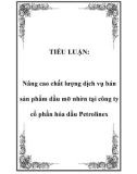 TIỂU LUẬN: Nâng cao chất lượng dịch vụ bán sản phẩm dầu mỡ nhờn tại công ty cổ phần hóa dầu Petrolinex