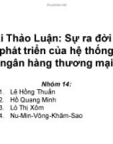 Bài thảo luận: Sự ra đời và phát triển của hệ thống ngân hàng thương mại