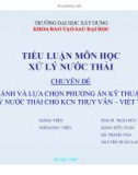 Tiểu luận môn học xử lý nước thải: Chuyên đề so sánh và lựa chọn phương án kỹ thuật xử lý nước thải cho KCN Thụy vân – Việt trì