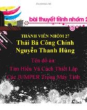 Đồ án: Tìm hiểu và cách thiết lập các Jumper trong máy tính