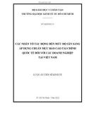 Luận án Tiến sĩ Kinh tế: Các nhân tố tác động đến mức độ sẵn sàng áp dụng chuẩn mực báo cáo tài chính quốc tế đối với các doanh nghiệp Việt Nam