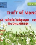 Bài thuyết trình Thiết kế mạng: Thiết kế hệ thống mạng cho các trường mầm non