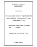 Tóm tắt Luận văn Thạc sĩ Kỹ thuật: Ứng dụng mô hình số trị tính toán xói tại công trình cầu Cửa Đại, tỉnh Quảng Nam