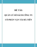 Đồ án tốt nghiệp - Phân tích thiết kế hệ thống - QUẢN LÝ SỐ SÁCH CÔNG TY CỔ PHẦN VẬN TẢI HÀ TIÊN