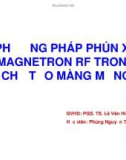 Bài thuyết trình Phương pháp phún xạ Magnetron RF trong chế tạo màng mỏng