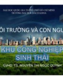 Bài thuyết trình Môi trường và con người: Khu công nghiệp - ĐHBK TP.HCM