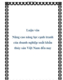 Luận văn: Nâng cao năng lực cạnh tranh của doanh nghiệp xuất khẩu thủy sản Việt Nam đến nay