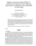 Tóm tắt Luận văn Thạc sỹ: Nghiên cứu chủng xạ khuẩn VN08A12 - Streptomyces toxytricini có tiềm năng ứng dụng trong xử lý bệnh bạc lá lúa và thân thiện với môi trường