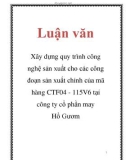 Luận văn: Xây dựng quy trình công nghệ sản xuất cho các công đoạn sản xuất chính của mã hàng CTF04 - 115V6 tại công ty cổ phần may Hồ Gươm