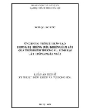 Luận án Tiến sĩ Kỹ thuật điều khiển và tự động hóa: Ứng dụng trí tuệ nhân tạo trong hệ thống điều khiển giám sát quá trình sinh trưởng và bệnh hại cây trồng ngắn ngày