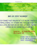 Đồ án tốt nghiệp: Tính toán thiết kế trạm xử lý nước thải sản xuất mía đường Công ty TNHH MK sugar Việt Nam, thị trấn Ma Lâm, huyện Hàm Thuận Bắc, Bình thuận