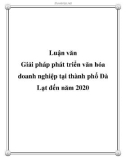 Luận văn tốt nghiệp cao học: Giải pháp phát triển văn hóa doanh nghiệp tại thành phố Đà Lạt đến năm 2020