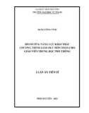 Luận án Tiến sĩ Khoa học giáo dục: Bồi dưỡng năng lực khai thác chương trình giáo dục môn Toán cho giáo viên trung học phổ thông