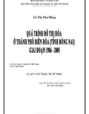 Luận văn Thạc sĩ Sử học: Quá trình đô thị hóa ở thành phố Biên Hòa (tỉnh Đồng Nai) giai đoạn 1986 - 2005