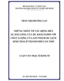 Luận văn Thạc sĩ Kinh tế: Những nhân tố tác động đến sự hài lòng của du khách đối với chất lượng của sản phẩm du lịch sinh thái ở thành phố Cần Thơ