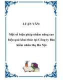 Luận văn về: Một số biện pháp nhằm nâng cao hiệu quả khai thác tại Công ty Bảo hiểm nhân thọ Hà Nội