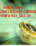 Thảo luận Quản lý chất lượng: Để chất lượng sản phẩm luôn thỏa mãn yêu cầu của khách hàng, doanh nghiệp phải giải quyết vấn đề gì dưới góc độ quản lý chất lượng