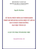 Luận văn Thạc sĩ Giáo dục học: Sử dụng phần mềm lecturemaker thiết kế hồ sơ bài giảng điện tử lớp 10 ban cơ bản theo hướng dạy học tích cực