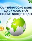 Bài thuyết trình Quy trình công nghệ xử lý nước thải ngành công nghiệp thực phẩm