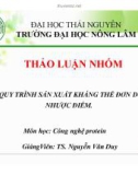 Thảo luận nhóm đề bài: Quy trình sản xuất kháng thể đơn dòng, ưu nhược điểm