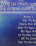 Bài thuyết trình Động vật chuyển gen ứng dụng và thành tựu