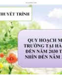 Bài thuyết trình: Quy hoạch môi trường tại Hà Nội đến năm 2030 tầm nhìn đến năm 2050