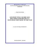 Luận văn: GIẢI PHÁP NÂNG CAO HIỆU QUẢ HOẠT ĐỘNG KINH DOANH CỦA NGÂN HÀNG TMCP QUỐC TẾ VIỆT NAM
