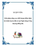 LUẬN VĂN: Giải pháp nâng cao chất lượng thẩm định tài chính dự án đầu tư tại Ngân hàng Công thương Đống Đa