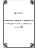 LUẬN VĂN: Giải pháp nâng cao hiệu quả tín dụng đối với các doanh nghiệp vừa và nhỏ tại ngân hàng công thương Hà Tây