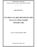 Luận văn Thạc sĩ Địa lý học: Tác động của biến đổi khí hậu đến sản xuất nông nghiệp tỉnh Bến Tre