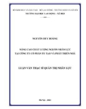 Luận văn Thạc sĩ Quản trị nhân lực: Nâng cao chất lượng nguồn nhân lực tại Công ty cổ phần Tu tạo và Phát triển nhà