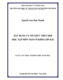 Luận văn Thạc sĩ Khoa học giáo dục: Xây dựng và tổ chức trò chơi học tập môn Toán ở khối lớp Hai