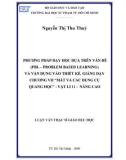 Luận văn Thạc sĩ Giáo dục học: Phương pháp dạy học dựa trên vấn đề (PBL – Problem Based Learning) và vận dụng vào thiết kế, giảng dạy chương VII 'Mắt và các dụng cụ quang học' Vật lí 11 - Nâng cao