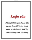 Luận văn: Đánh giá hiệu quả Dự án đầu tư xây dựng Hệ thống thoát nước và xử lý nước thải Thị xã Hà Giang- tỉnh Hà Giang