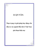 LUẬN VĂN: Thực trạng và giải pháp huy động vốn đầu tư vào ngành Dầu khí ở Việt Nam giai đoạn hiện nay