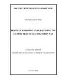 Luận án Tiến sĩ Xây dựng Đảng và Chính quyền nhà nước: Thành ủy Hải Phòng lãnh đạo công tác an ninh, trật tự giai đoạn hiện nay